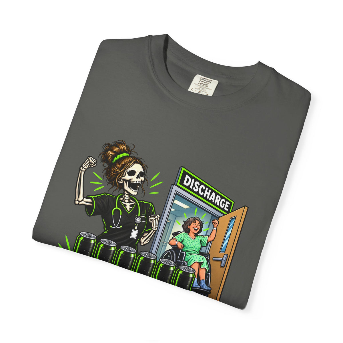 4 Shifts 6 Energy Drinks 1 Discharge Skeleton Nurse Comfort Colors T-Shirt