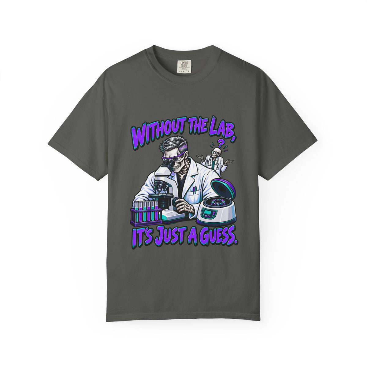 Without the Lab It's Just a Guess Male Skeleton Lab Tech Comfort Colors T-Shirt