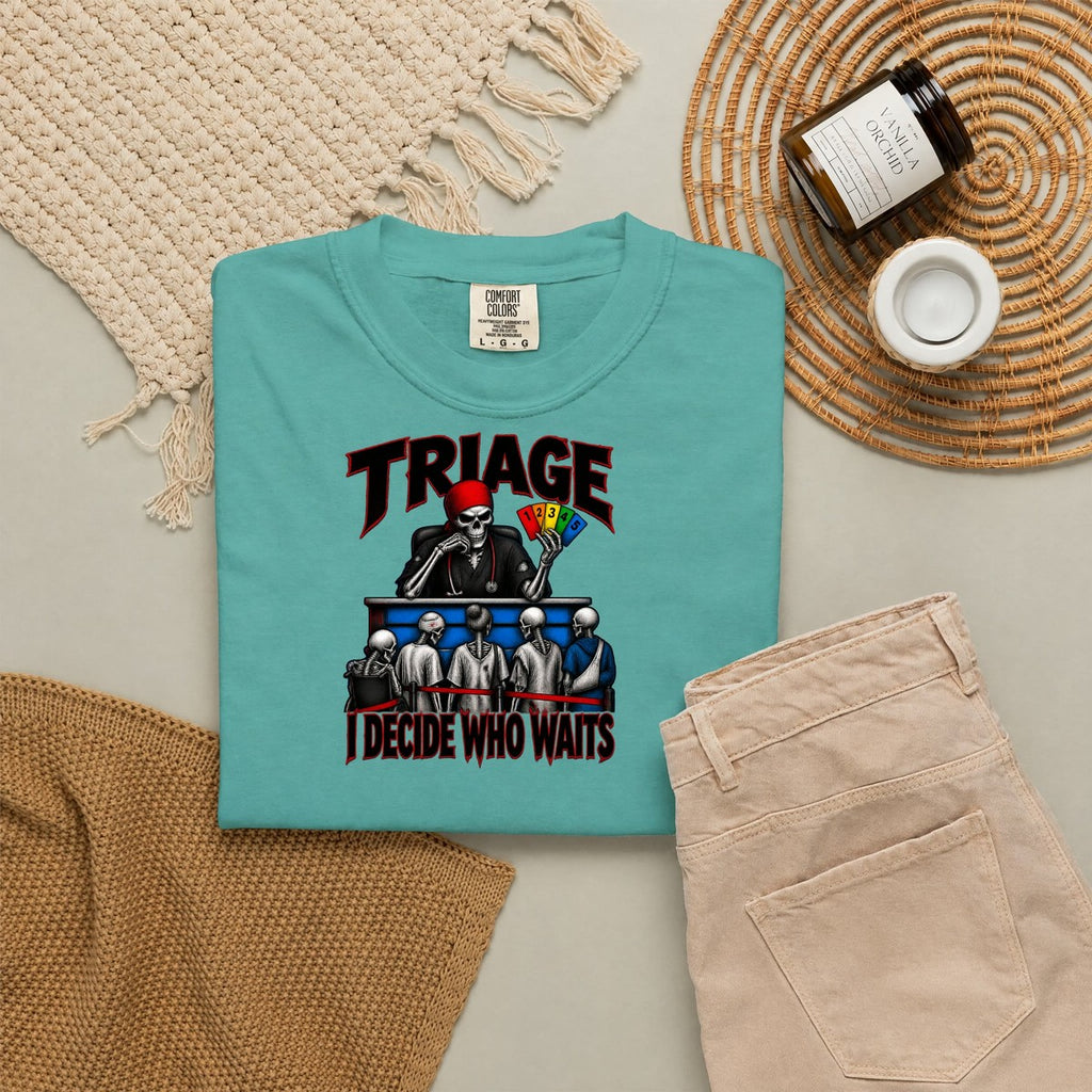 Triage I Decide Who Waits Skeleton ER Nurse Comfort Colors T-Shirt folded