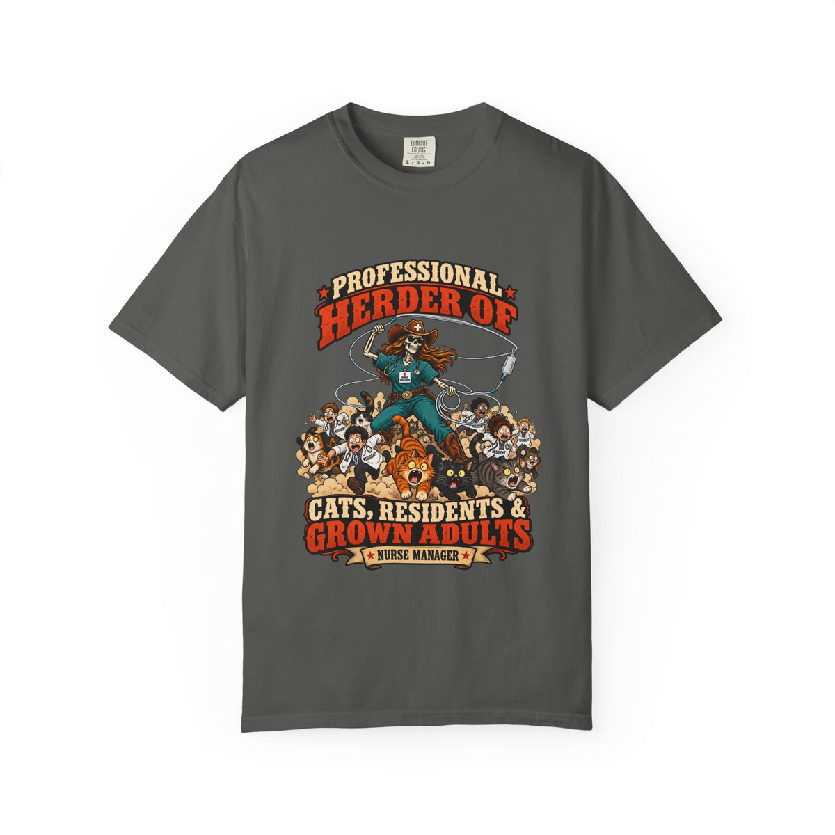 Professional Herder of Cats Residents and Grown Adults Nurse Manager Comfort Colors T-Shirt