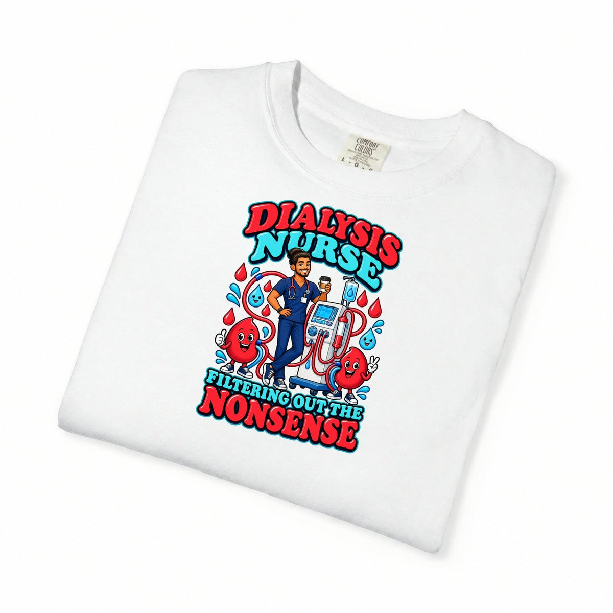 Dialysis Male Nurse Filtering Out the Nonsense Tee