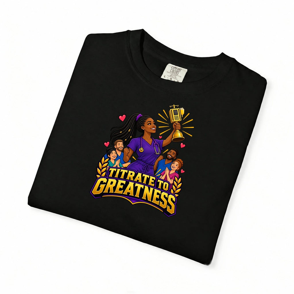Titrate to Greatness ICU Nurse Tee (Box Braids)