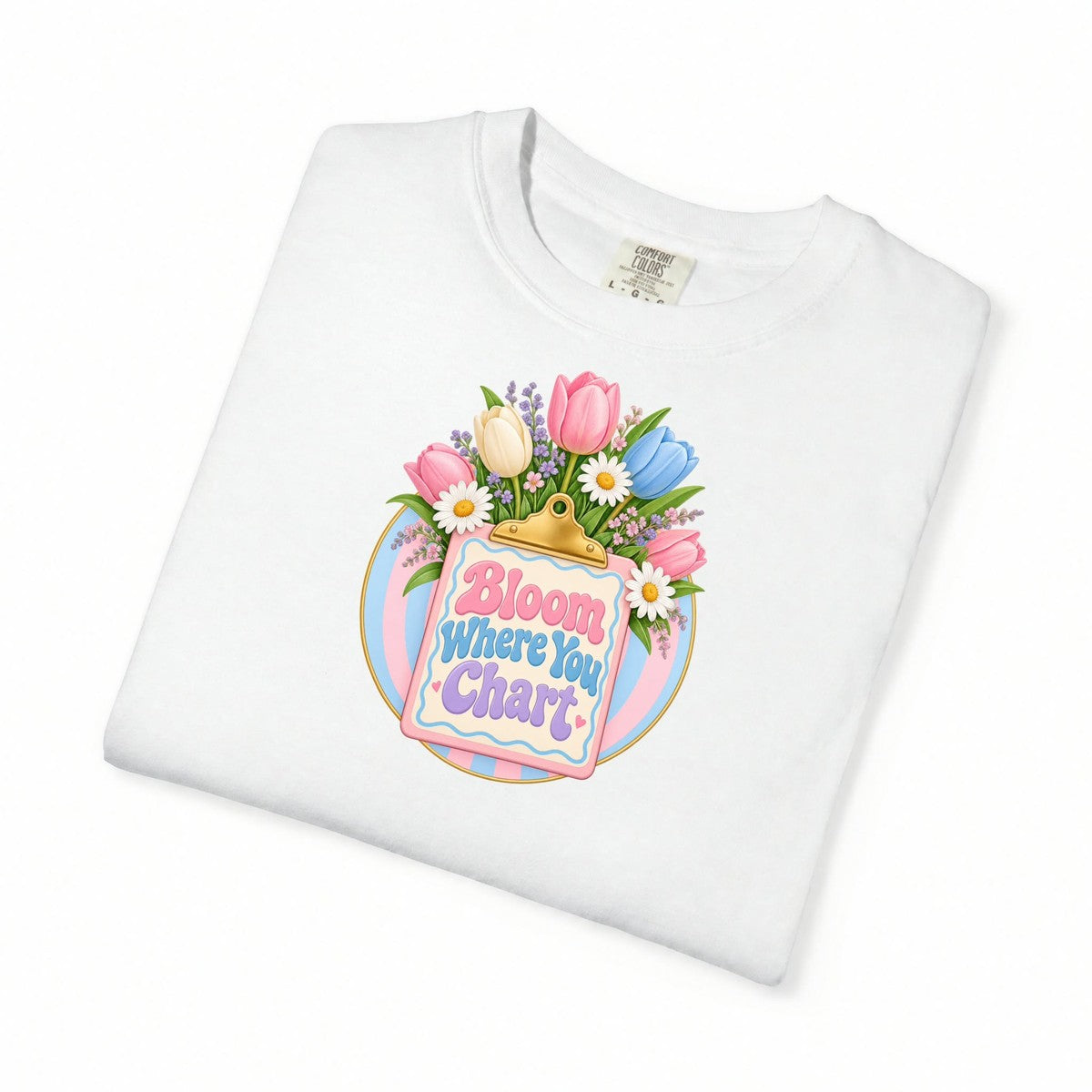 Bloom Where You Chart Nurse Tee
