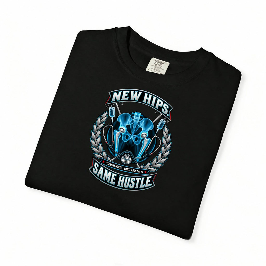 New Hips Same Hustle Titanium Nurse Hip Replacement Limited Edition Comfort Colors T-Shirt folded