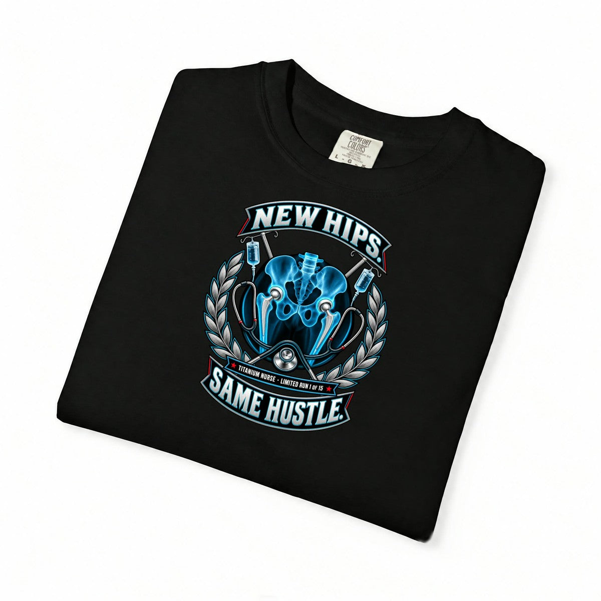 New Hips Same Hustle Titanium Nurse Hip Replacement Limited Edition Comfort Colors T-Shirt folded