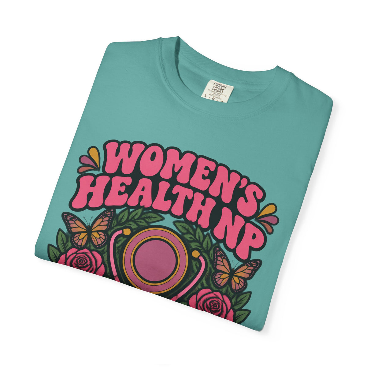 Women's Health NP Empowering Women One Visit at a Time Comfort Colors T-Shirt