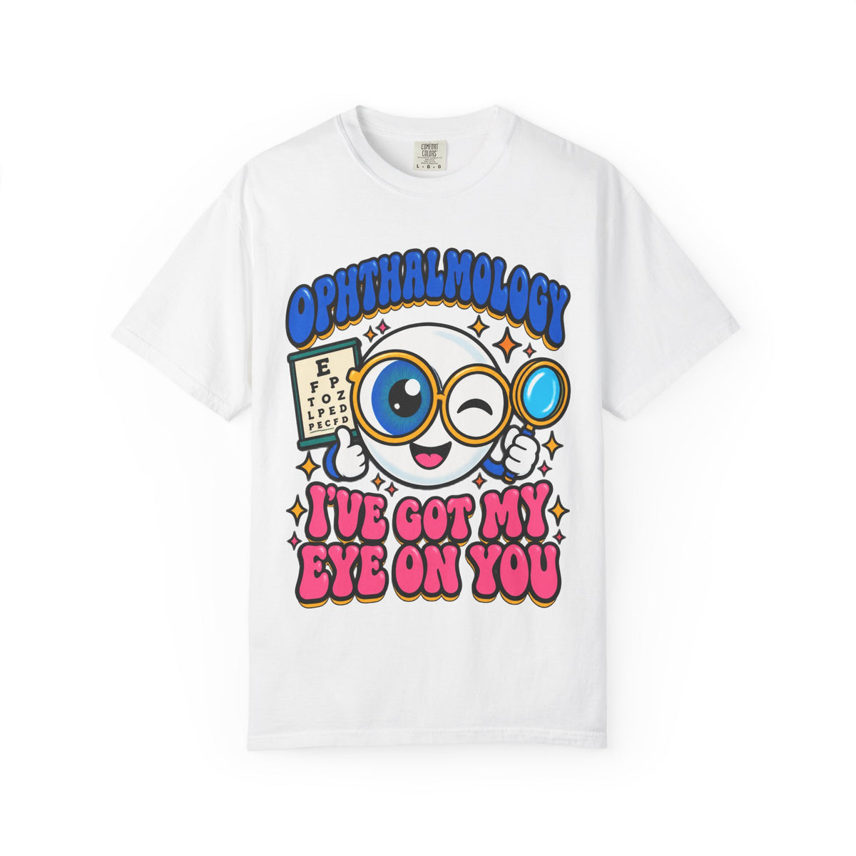 Ophthalmology I've Got My Eye on You Funny Eye Doctor Comfort Colors T-Shirt