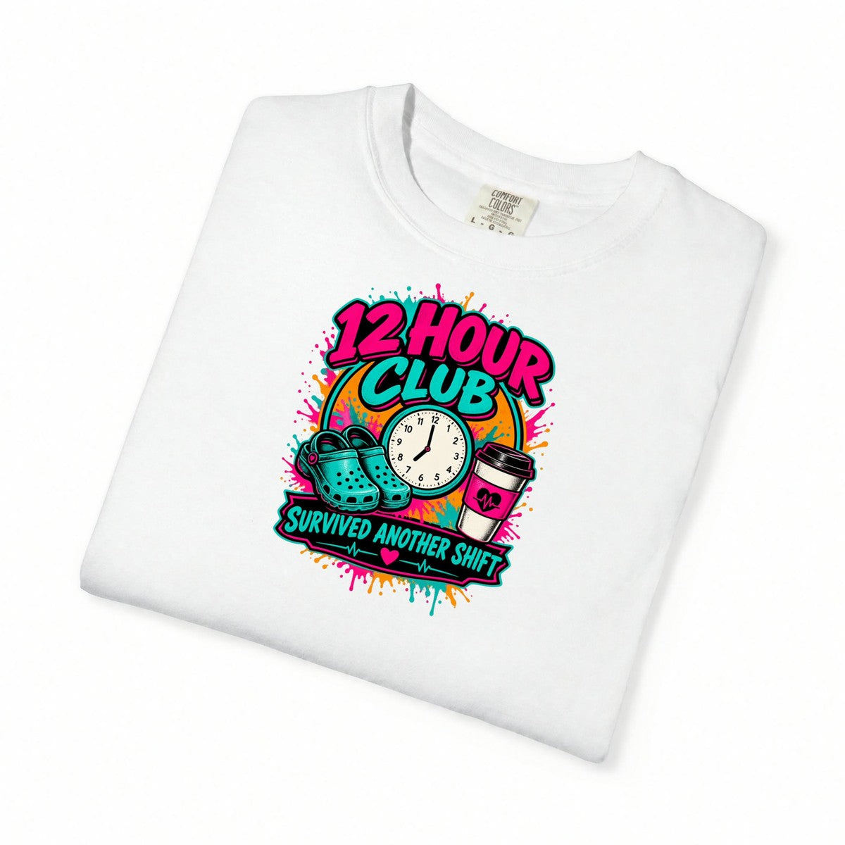 12 Hour Club Survived Another Shift Nurse Comfort Colors T-Shirt folded