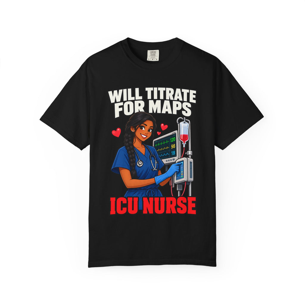 Will Titrate for MAPs ICU Nurse Tee (Long Braid)