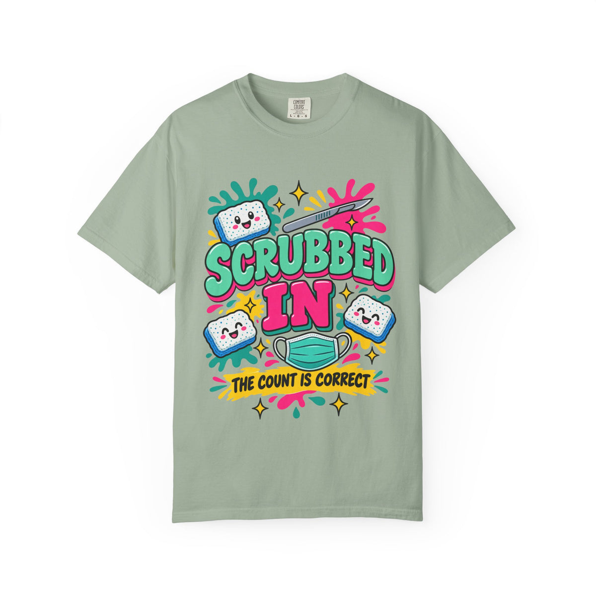 Scrubbed In The Count Is Correct OR Nurse Comfort Colors T-Shirt