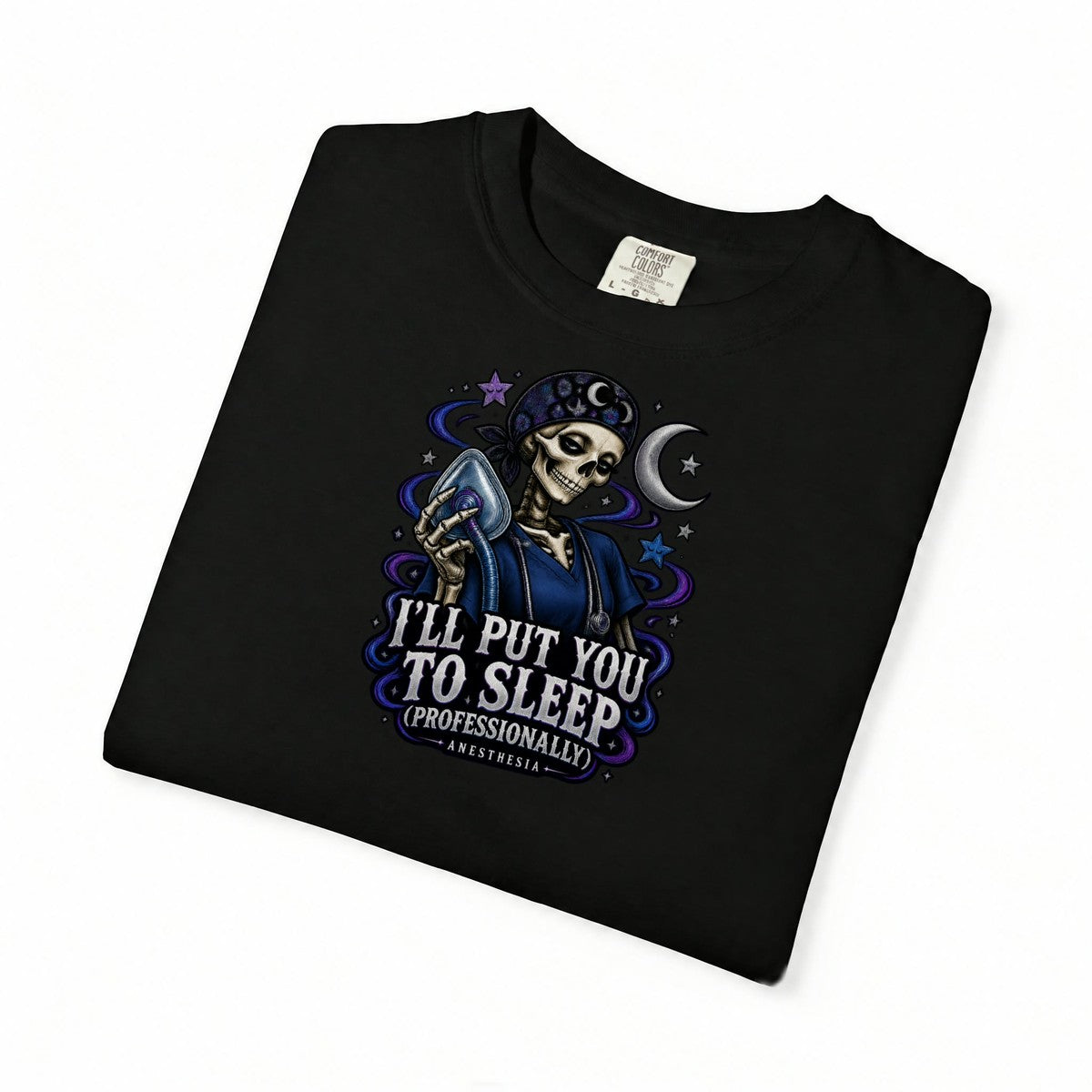 I'll Put You to Sleep Professionally Anesthesia Skeleton Doctor Comfort Colors T-Shirt folded