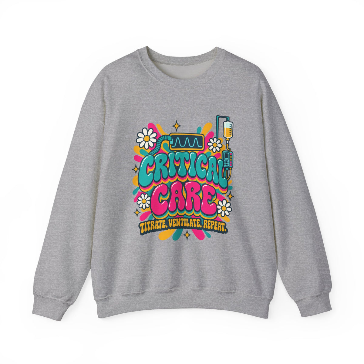 Critical Care Titrate Ventilate Repeat ICU Nurse Crewneck Sweatshirt