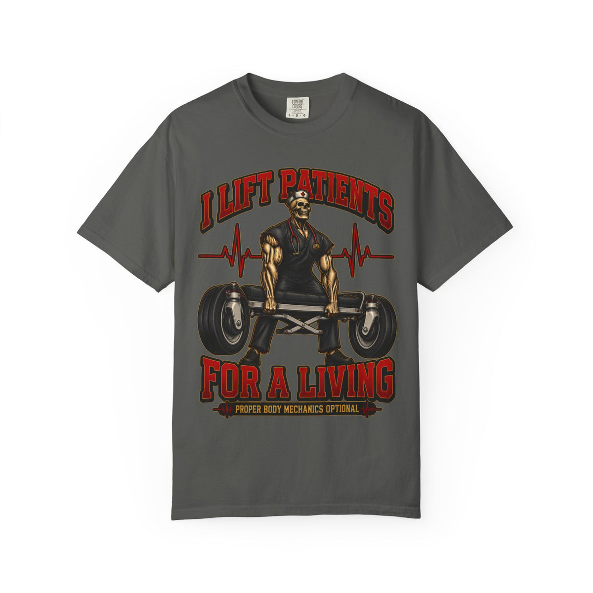 I Lift Patients for a Living Murse Skeleton Nurse Comfort Colors T-Shirt
