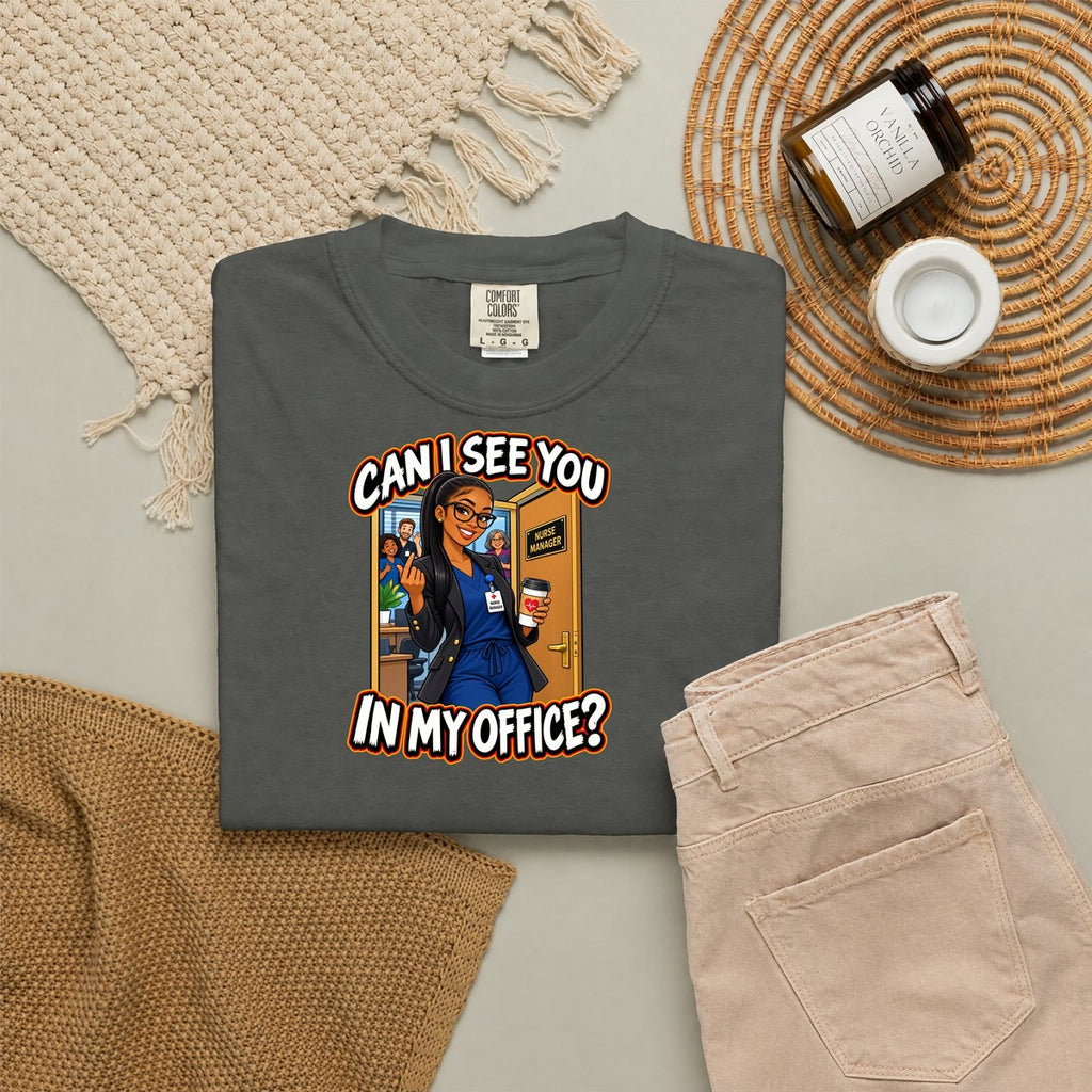 Can I See You in My Office Nurse Manager Comfort Colors T-Shirt