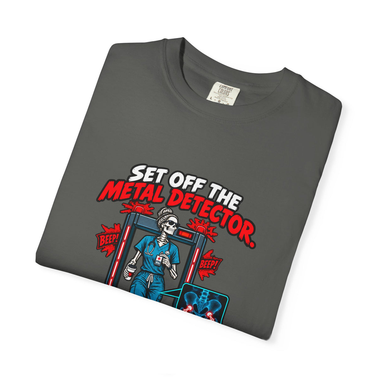 Set Off the Metal Detector Still Made It to Shift Hip Replacement Nurse Womens Limited Edition Comfort Colors T-Shirt