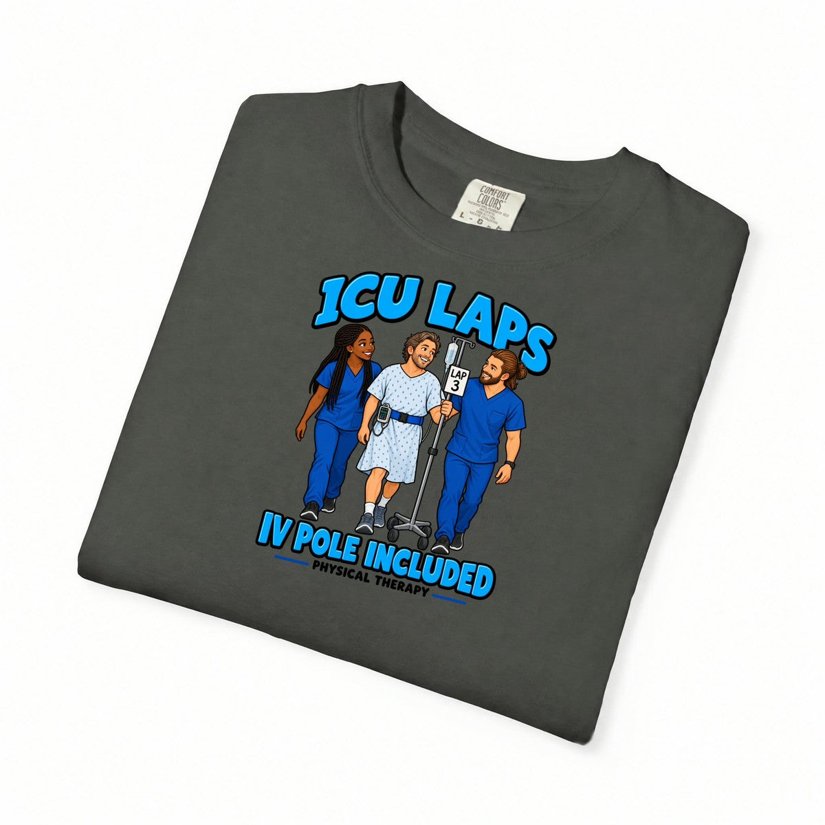 ICU Laps IV Pole Included Physical Therapist Comfort Colors T-Shirt