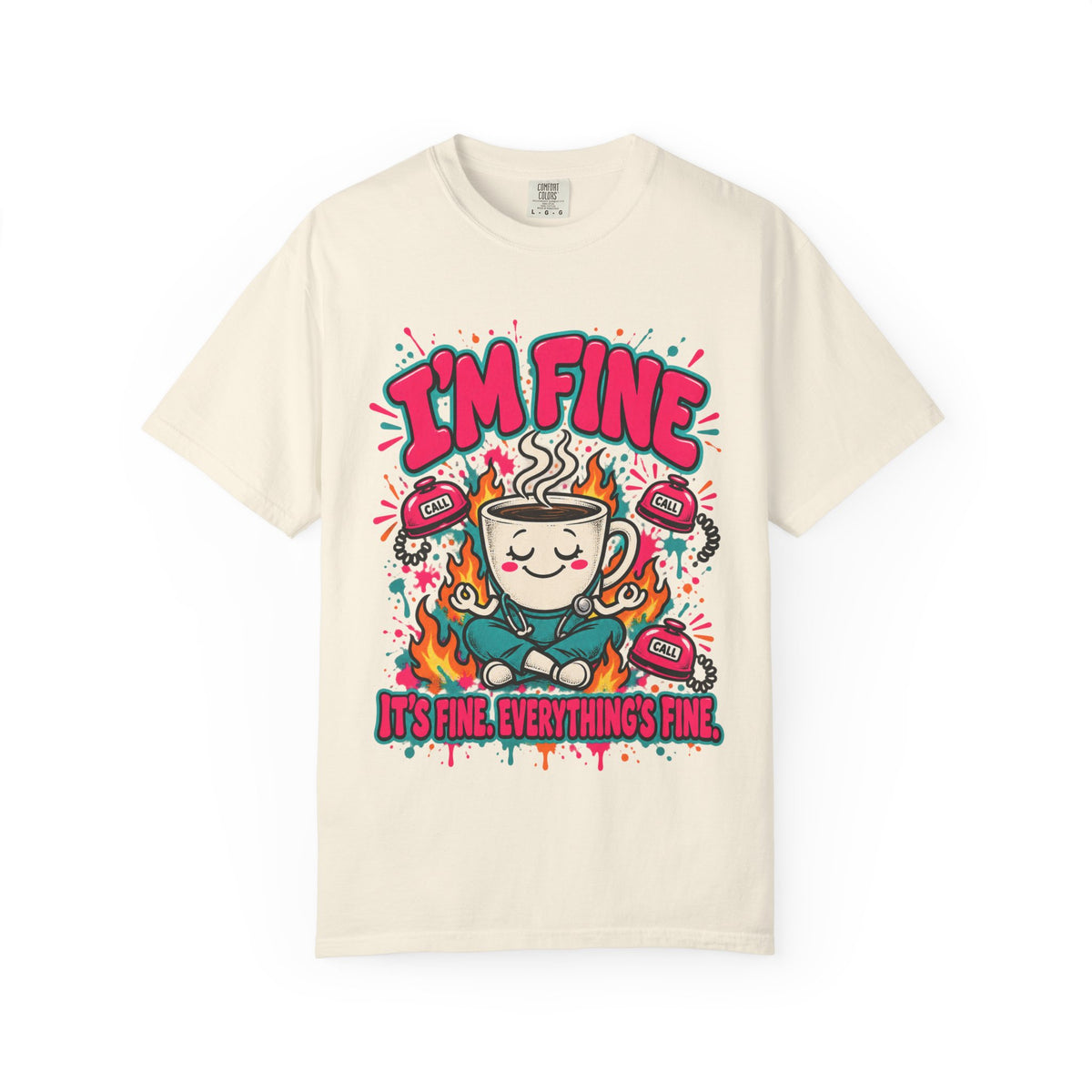I'm Fine It's Fine Everything's Fine Funny Nurse Comfort Colors T-Shirt