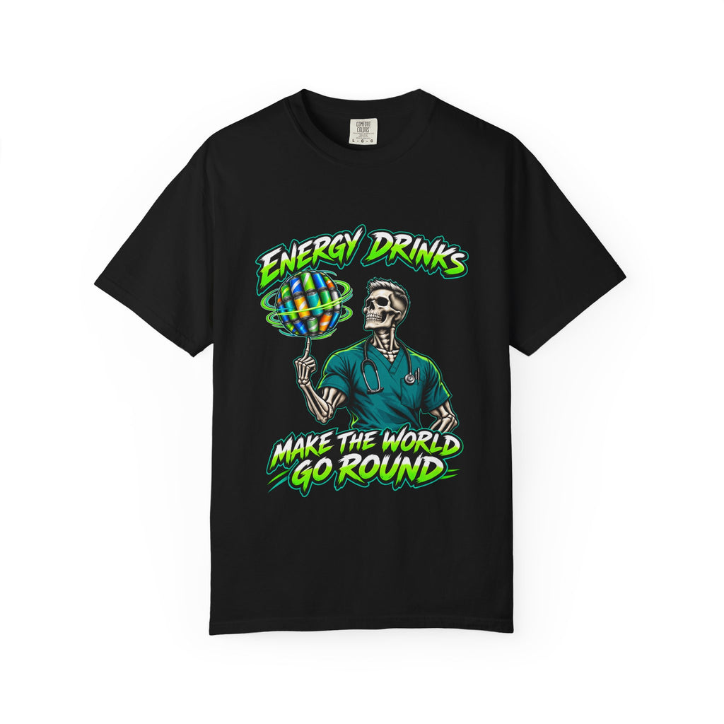 Energy Drinks Make the World Go Round Skeleton Male Nurse Comfort Colors T-Shirt