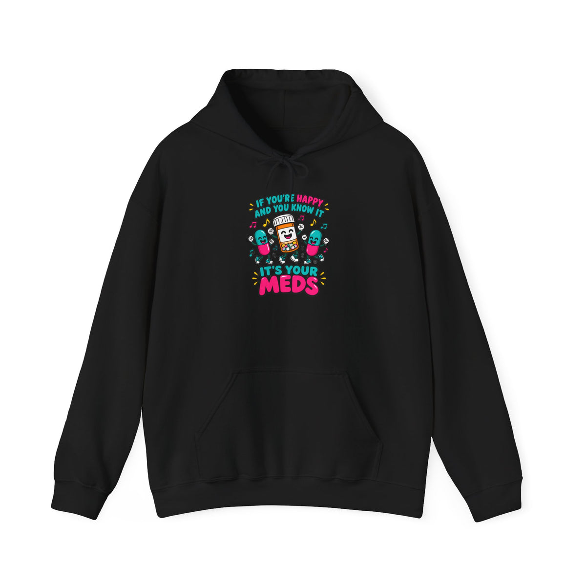 If You're Happy and You Know It It's Your Meds Funny Nurse Hoodie