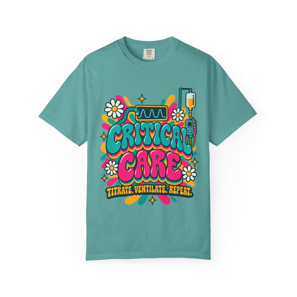 Critical Care Titrate Ventilate Repeat ICU Nurse Comfort Colors T-Shirt