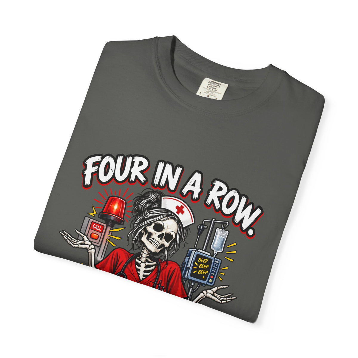 Four in a Row It Is What It Is Skeleton Nurse Comfort Colors T-Shirt