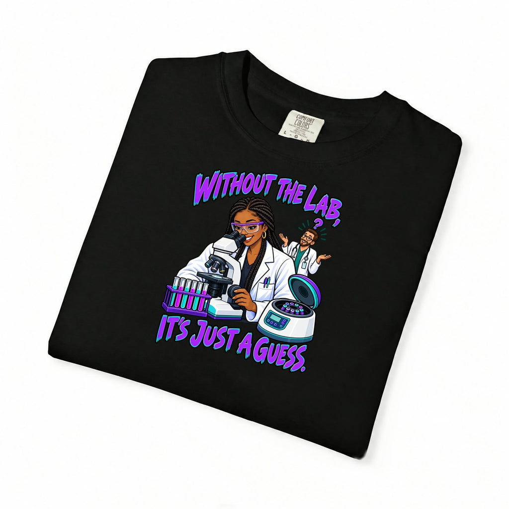 Without the Lab It's Just a Guess Women's Lab Tech Comfort Colors T-Shirt