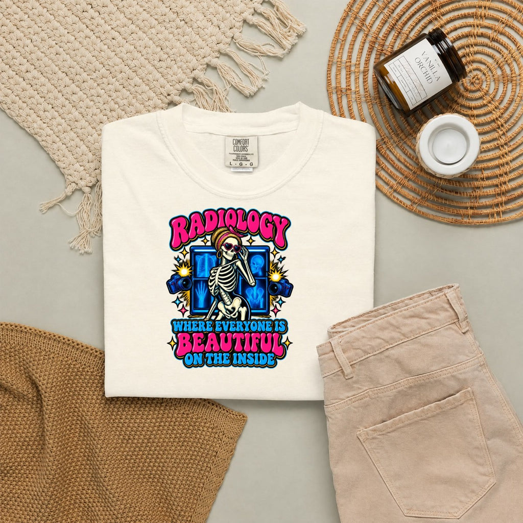 Radiology Where Everyone Is Beautiful on the Inside Skeleton Comfort Colors T-Shirt folded