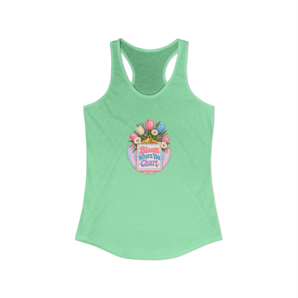 Bloom Where You Chart Nurse Women's Racerback Tank Top