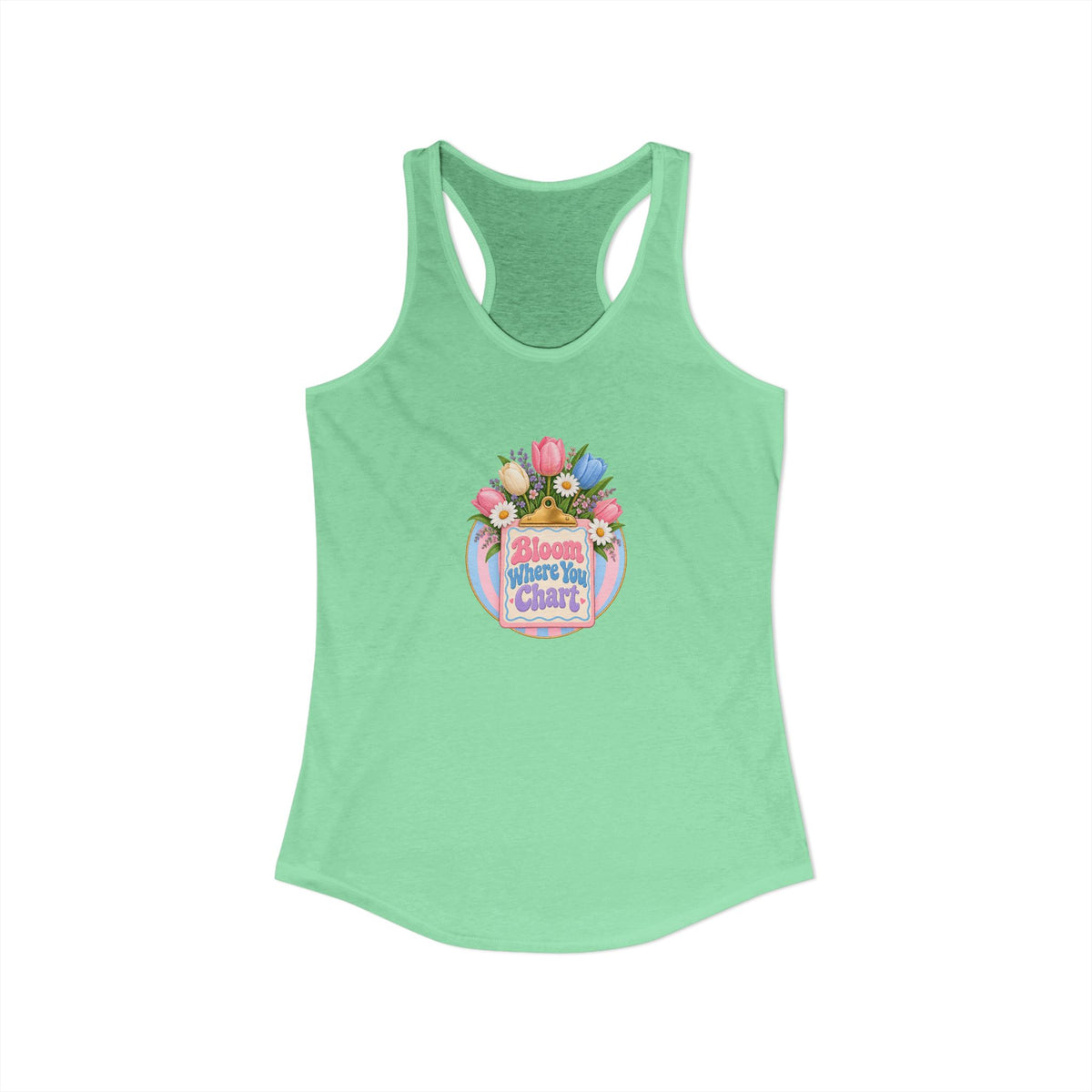 Bloom Where You Chart Nurse Women's Racerback Tank Top