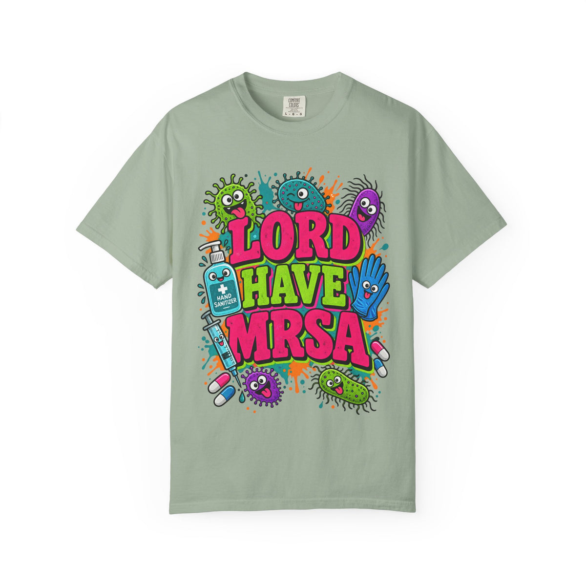 Lord Have MRSA Funny Nurse Pun Comfort Colors T-Shirt