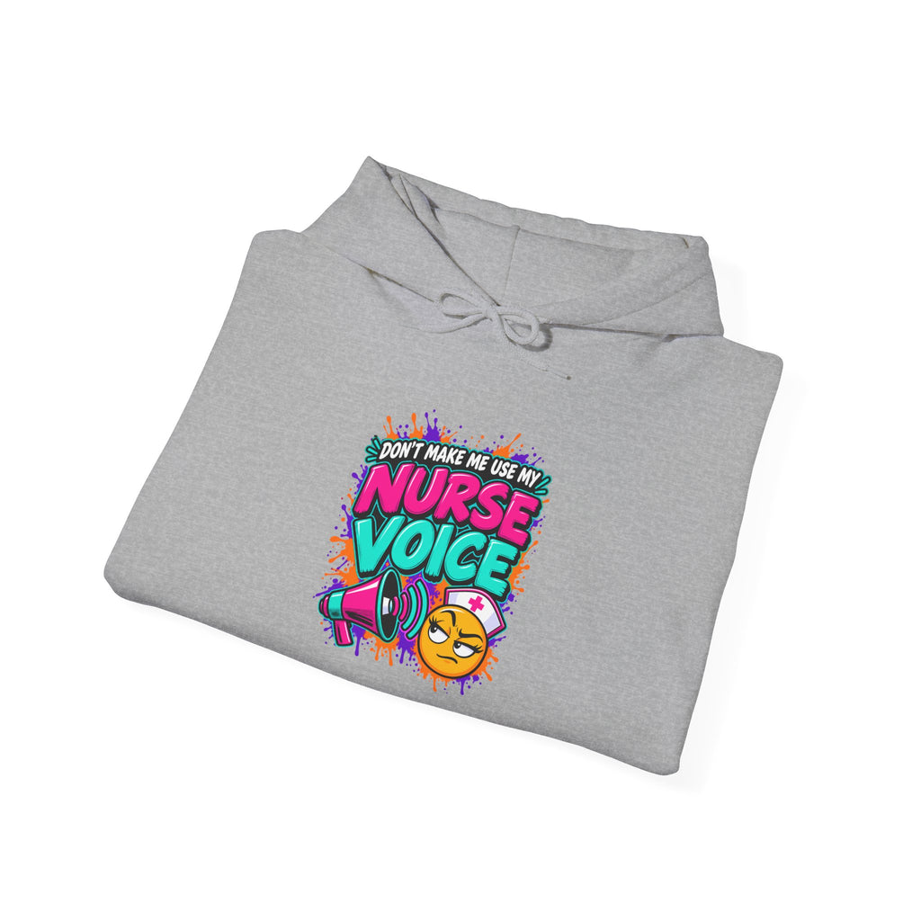 Don't Make Me Use My Nurse Voice Funny Hoodie