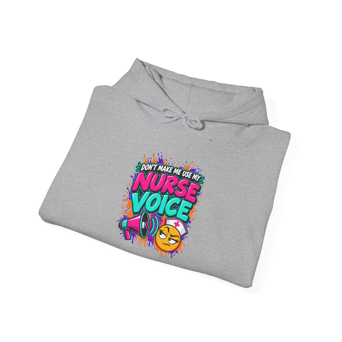 Don't Make Me Use My Nurse Voice Funny Hoodie