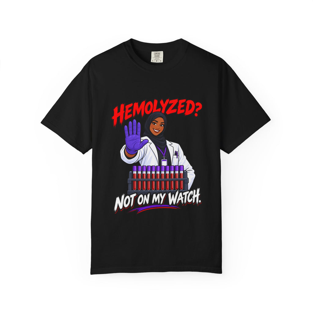 Hemolyzed Not on My Watch Women's Lab Tech Comfort Colors T-Shirt