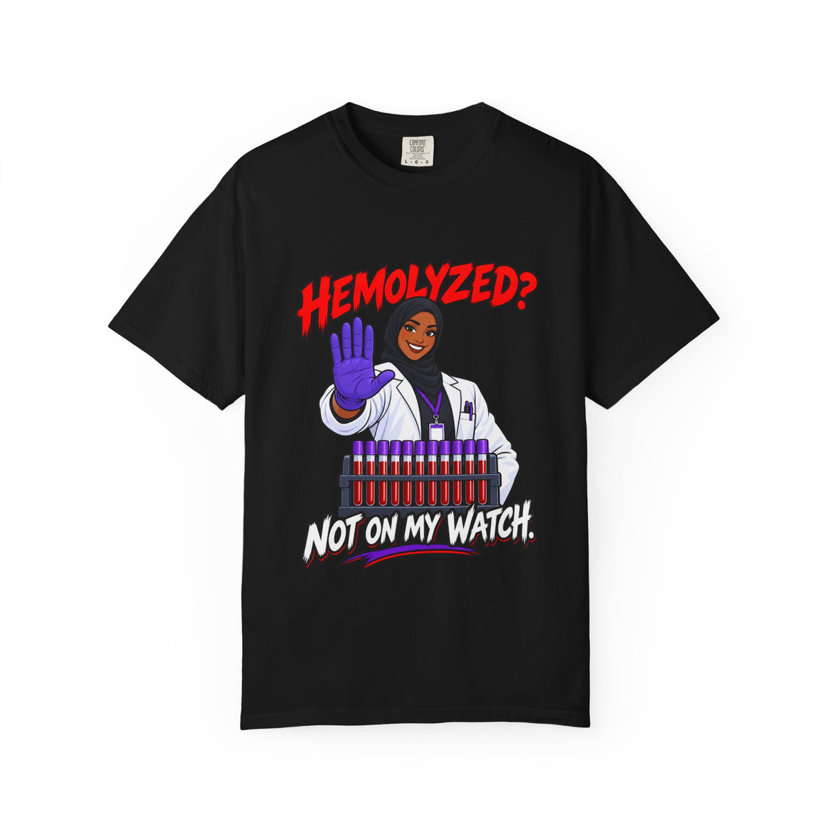 Hemolyzed Not on My Watch Women's Lab Tech Comfort Colors T-Shirt