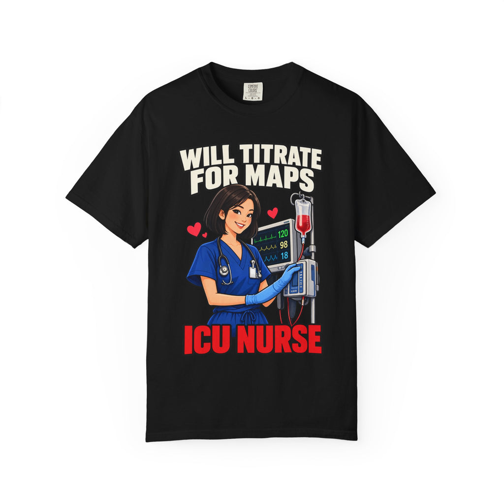 Will Titrate for MAPs ICU Nurse Tee (Sleek Bob)