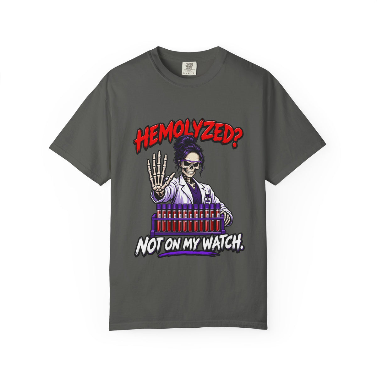 Hemolyzed Not on My Watch Skeleton Lab Tech Comfort Colors T-Shirt