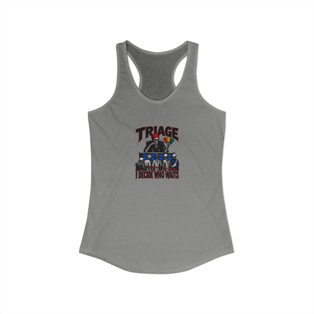 Triage I Decide Who Waits Skeleton ER Nurse Women's Racerback Tank Top