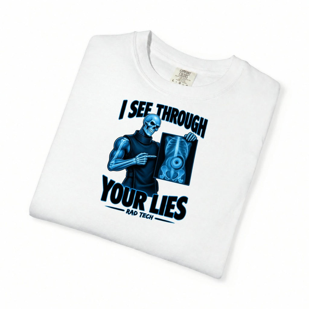 I See Through Your Lies Skeleton Rad Tech Comfort Colors T-Shirt folded