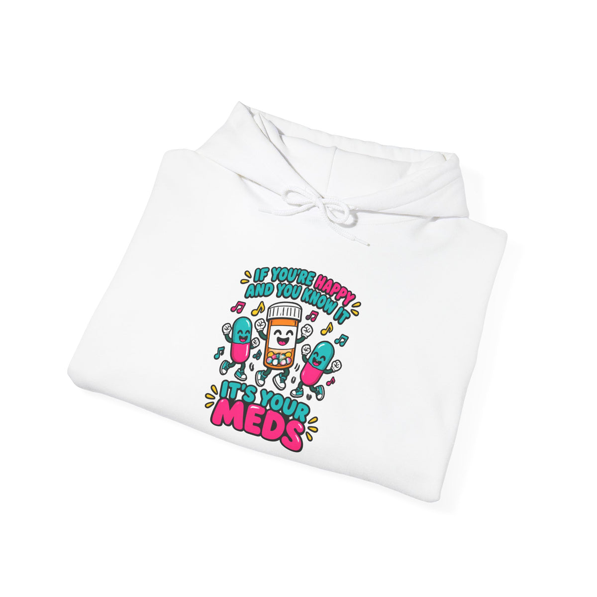 If You're Happy and You Know It It's Your Meds Funny Nurse Hoodie