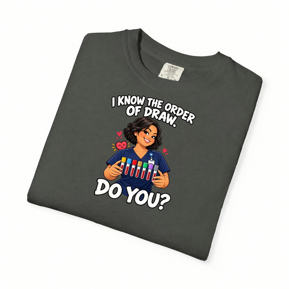 I Know the Order of Draw Do You Phlebotomist Comfort Colors T-Shirt