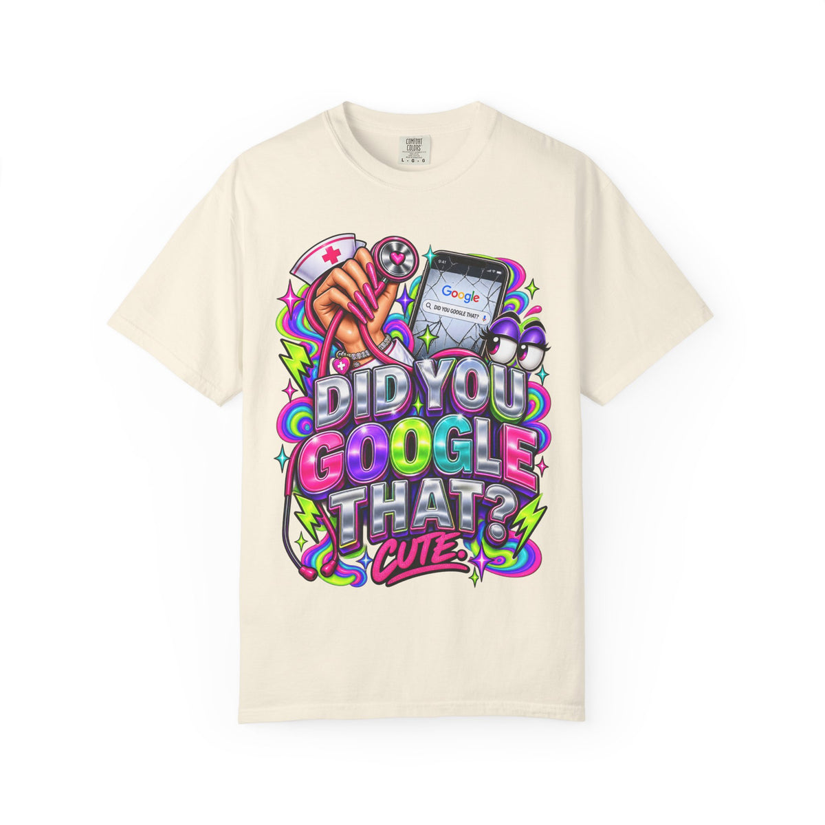 Did You Google That? Cute. Sassy Nurse Comfort Colors T-Shirt