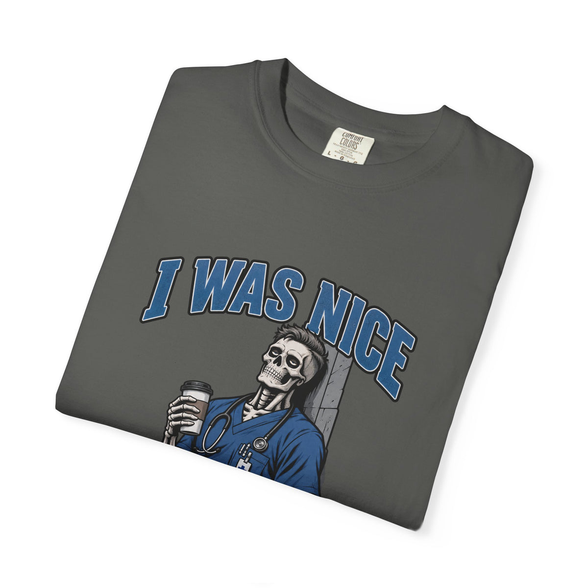 I Was Nice on Shift One Skeleton Male Nurse Comfort Colors T-Shirt