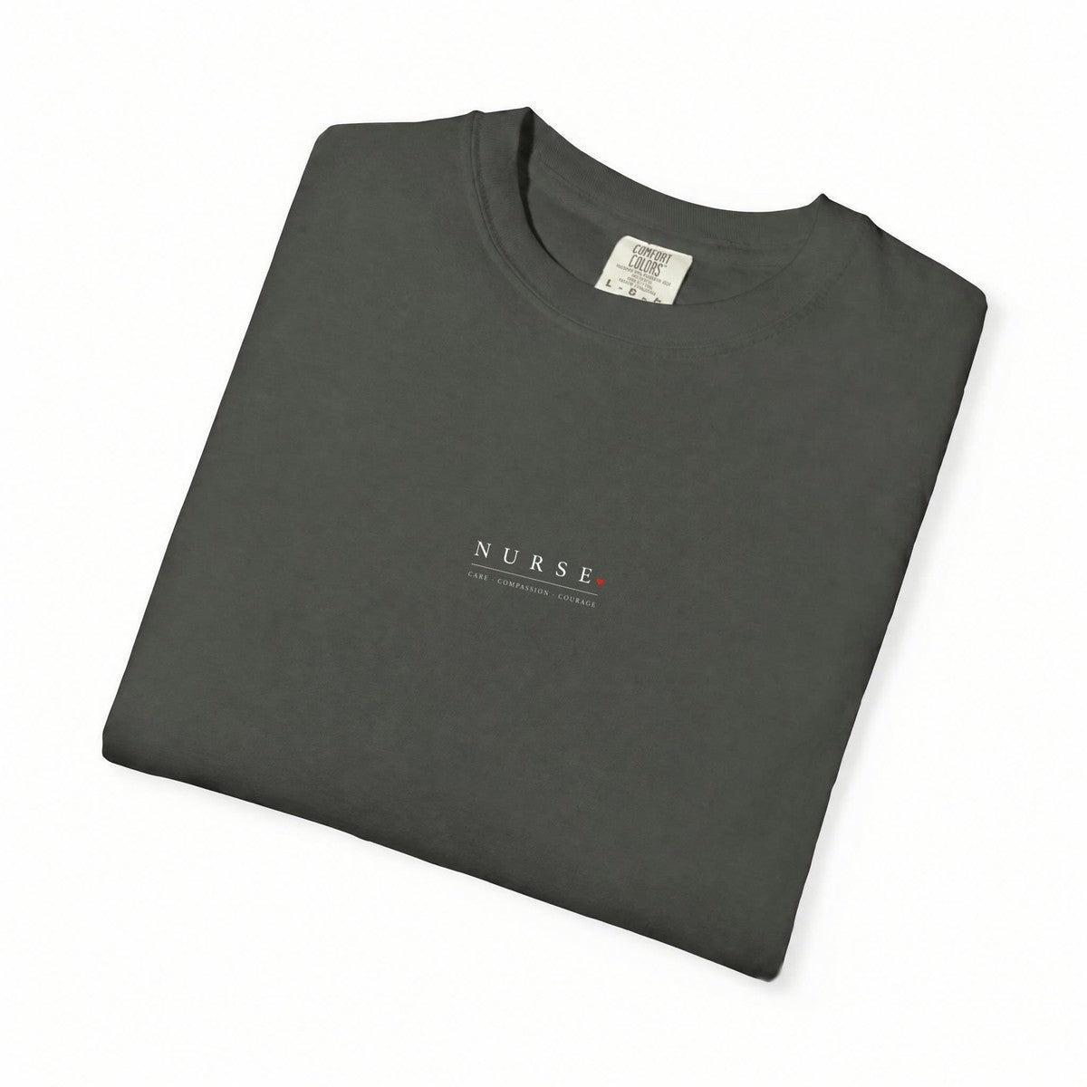 Nurse Care Compassion Courage Minimal Comfort Colors T-Shirt folded