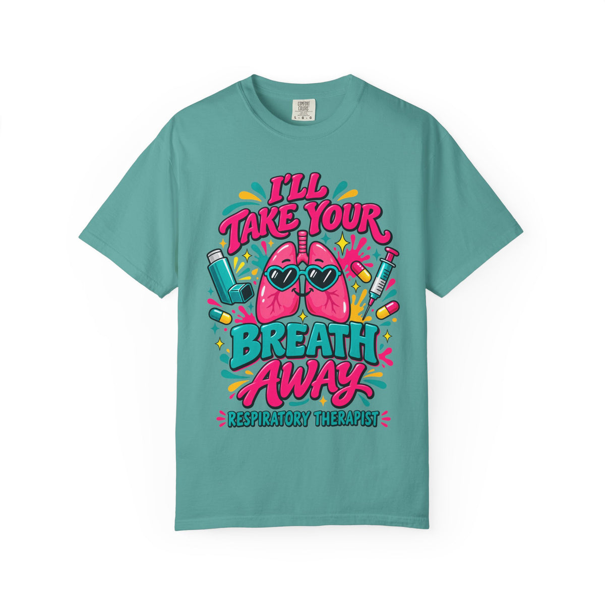 I'll Take Your Breath Away Funny Respiratory Therapist Comfort Colors T-Shirt