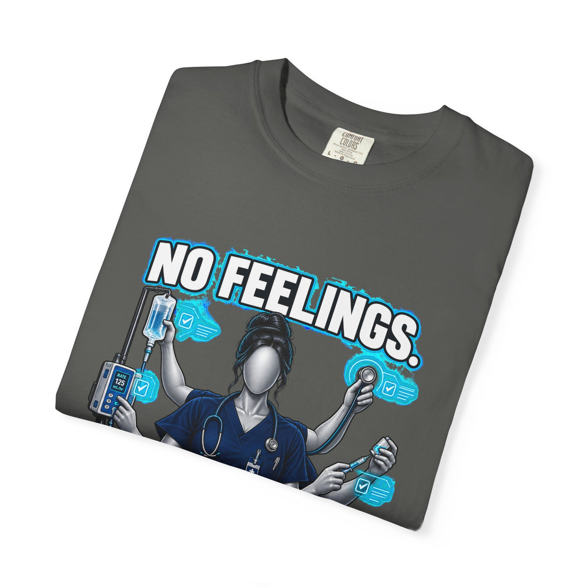 No Feelings Just Vitals Multitasking Nurse Comfort Colors T-Shirt
