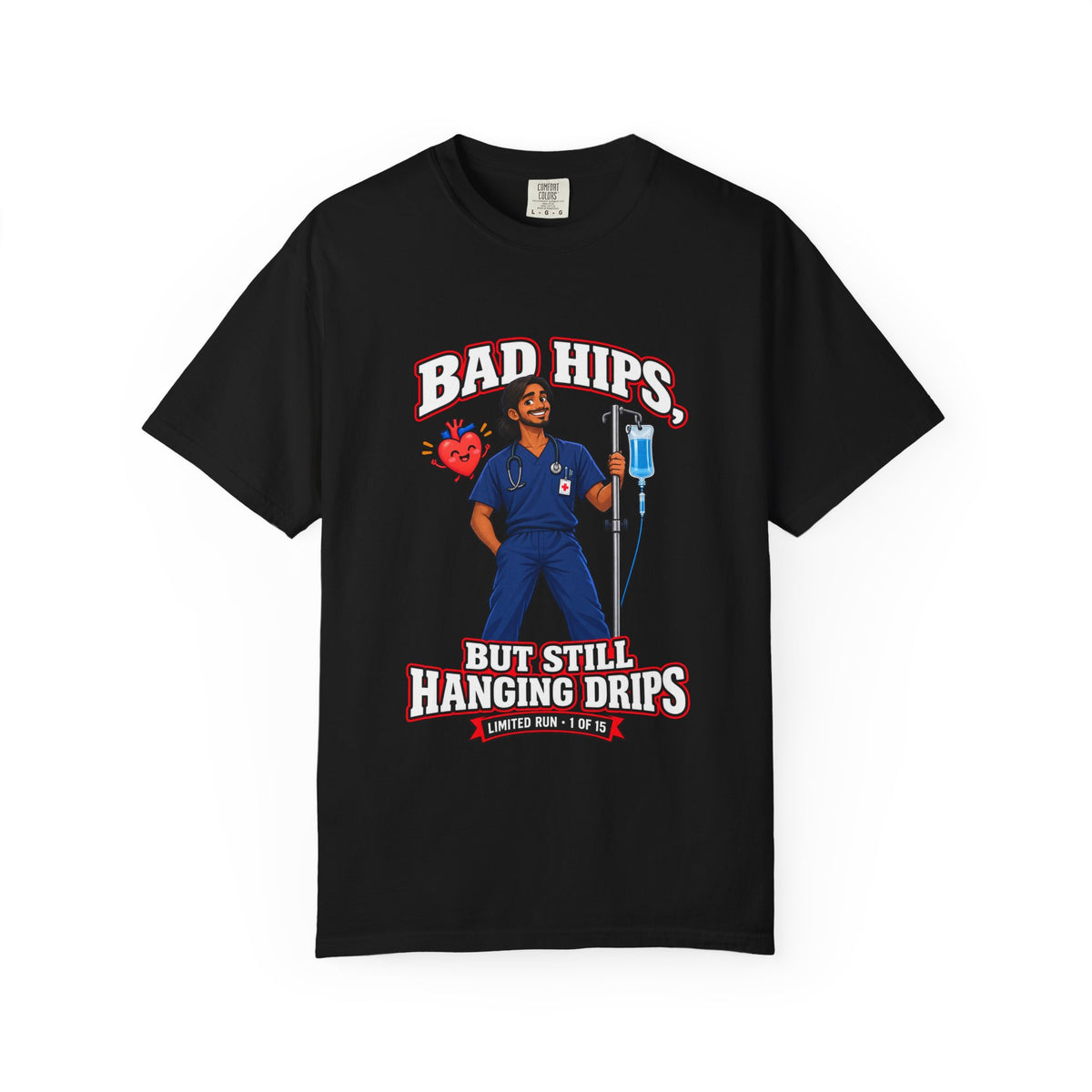 Bad Hips But Still Hanging Drips Hip Replacement X-Ray Nurse Limited Edition Comfort Colors T-Shirt