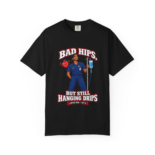 Bad Hips But Still Hanging Drips Hip Replacement X-Ray Nurse Limited Edition Comfort Colors T-Shirt
