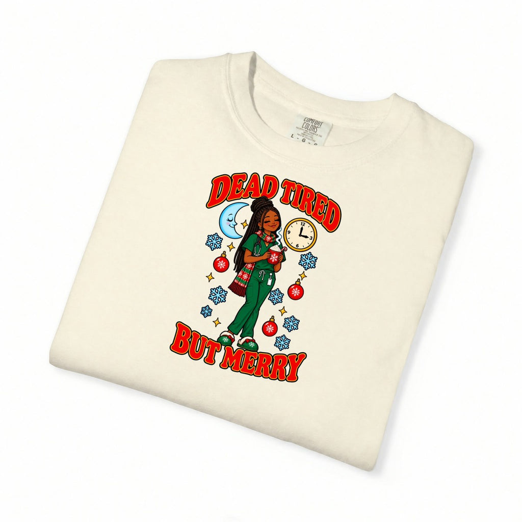 Dead Tired But Merry Night Shift Christmas Women's Comfort Colors T-Shirt