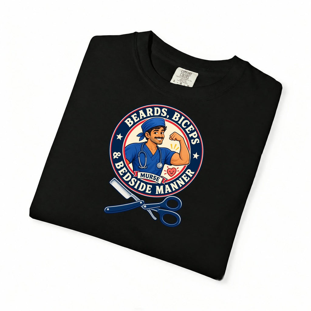 Beards Biceps and Bedside Manner Murse Nurse Comfort Colors T-Shirt