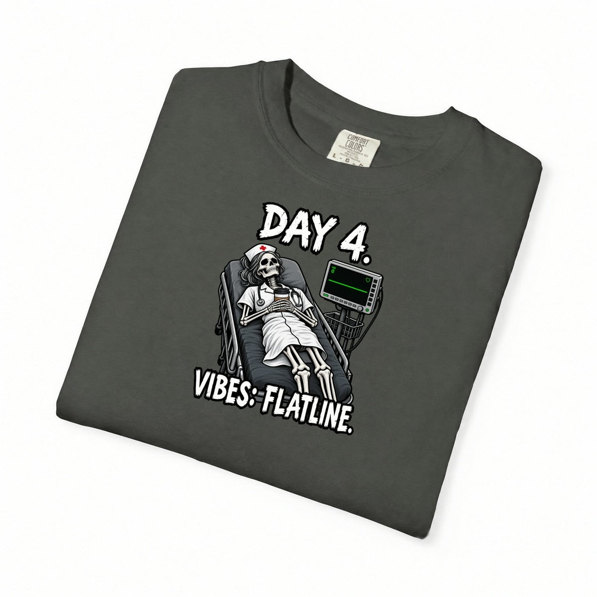 Day 4 Vibes Flatline Skeleton Nurse Comfort Colors T-Shirt folded